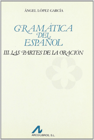 GRAMATICA DEL ESPA�OL III PARTES DE LA ORACION