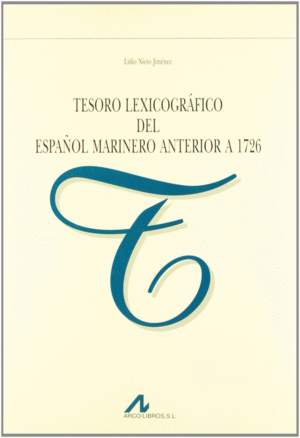 TESORO LEXICOGRAFICO DEL ESPA�OL MARINERO ANTERIOR 1726