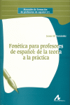 FONETICA PARA PROFESORES DE ESPA�OL DE LA TEORIA A LA PRACTICA