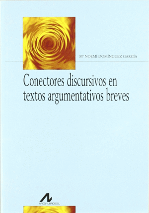 CONECTORES DISCURSIVOS EN TEXTOS ARGUMENTATIVOS BREVES