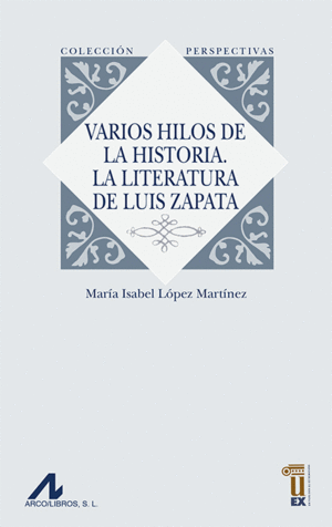 VARIOS HILOS DE LA HISTORIA. LA LITERATURA DE LUIS ZAPATA