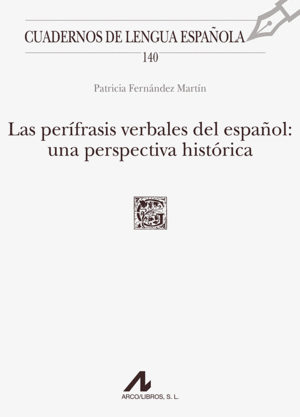 PERIFRASIS VERBALES DEL ESPAOL, LAS: UNA PERSPECTIVA HISTORICA (140)