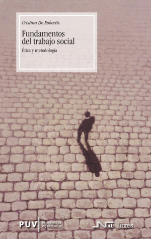 FUNDAMENTOS DEL TRABAJO SOCIAL: �TICA Y METODOLOG�A