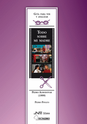 GU�A PARA VER Y ANALIZAR : TODO SOBRE MI MADRE. PEDRO ALMOD�VAR (1999)