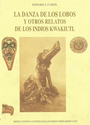 DANZA DE LOS LOBOS Y OTRO RELATOS INDIOS KWAKIUTL