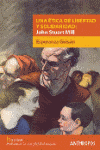 UNA ETICA DE LIBERTAD Y SOLIDARIDAD JOHN STUAT MILL