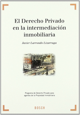 DERECHO PRIVADO EN LA INTERMEDIACION INMOBILIARIA, EL