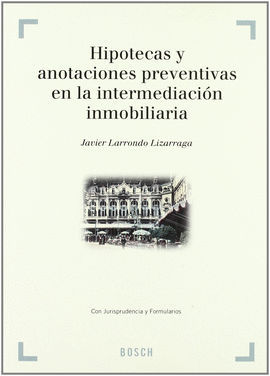 HIPOTECAS Y ANOTACIONES PREVENTIVAS EN INTERMEDIACION INMOBILIARI