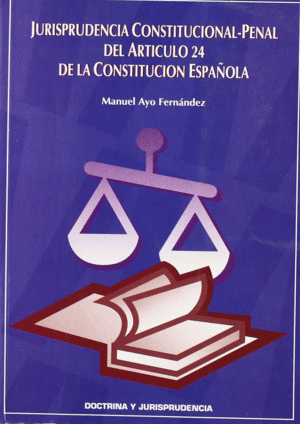 JURISPRUDENCIA CONSTITUCIONAL PENAL ART 24 CONSTITUCION ESPA