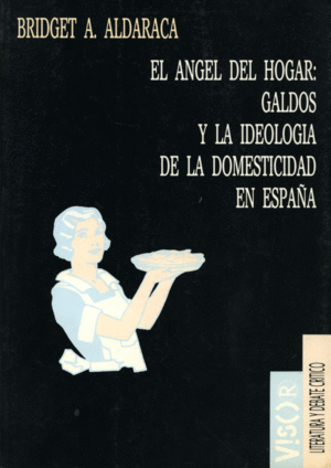 ANGEL DEL HOGAR GALDOS Y LA IDEOLOGIA DE LA DOMESTICIDAD