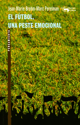 EL FUTBOL, UNA PESTE EMOCIONAL