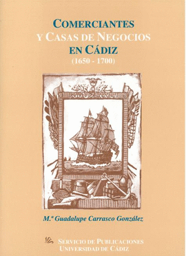 COMERCIANTES Y CASAS DE NEGOCIOS EN CADIZ 1650-1700