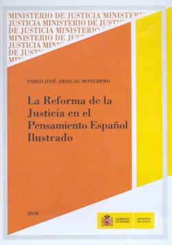 LA REFORMA DE LA JUSTICIA EN EL PENSAMIENTO ESPA�OL ILUSTRADO