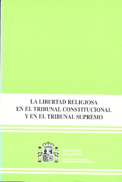 LIBERTAD RELIGIOSA TRIBUNAL CONSTITUCIONAL Y TRIBUNAL SUPREMO