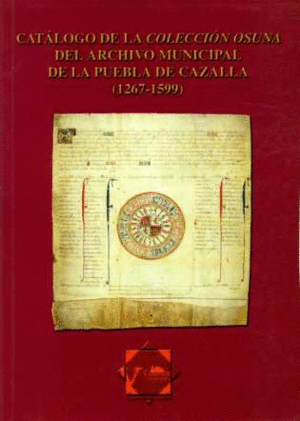 CATALOGO COLEC OSUNA ARCHIVO MUNIC PUEBLA CAZALLA (1267-1599
