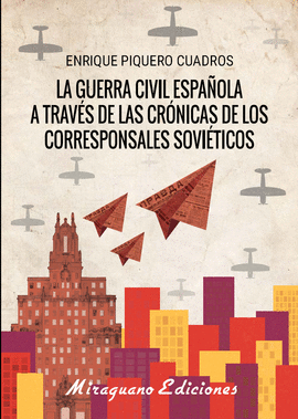 LA GUERRA C�VIL ESPA�OLA A TRAV�S DE LAS CR�NICAS DE LOS CORRESPONSALES SOVI�TIC