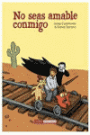 NO SEAS AMABLE CONMIGO