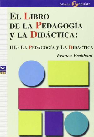 EL LIBRO DE LA PEDAGOGIA Y LA DIDACTICA III. LA PEDAGOGIA Y LA