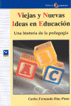 VIEJAS Y NUEVAS IDEAS EN EDUCACION. UNA HISTORIA DE LA PEDAGOGIA