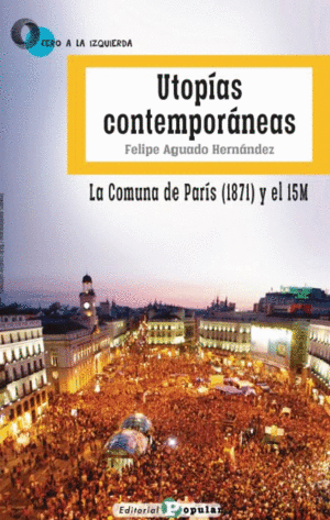 UTOPAS CONTEMPORNEAS. LA COMUNA DE PARS (1871) Y EL 15M