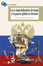LA RE-IMPERIALIZACIN DE RUSIA Y LA GUERRA GLOBAL EN UCRANIA