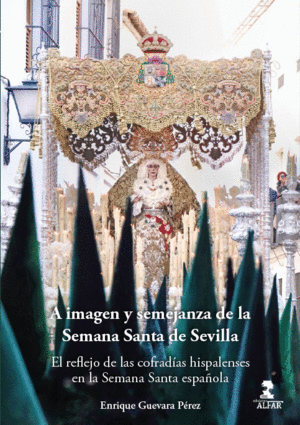 A IMAGEN Y SEMEJANZA DE LA SEMANA SANTA DE SEVILLA