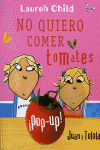 NO QUIERO COMER TOMATES