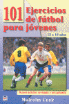 101 EJERCICIOS DE FUTBOL PARA JOVENES DE 12 A 16 A�OS