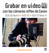 GRABAR EN VDEO HD CON LAS CMARAS RFLEX DE CANON