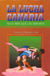 LUCHA CANARIA, LA. ALGO MAS QUE UN DEPORTE