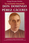 DON DOMINGO PEREZ CACERES. LA MEMORIA RESCATADA