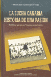 LUCHA CANARIA, LA . HISTORIA DE UNA PASION