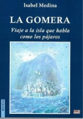 LA GOMERA. VIAJE A LA ISLA QUE HABLA COMO LOS PAJAROS