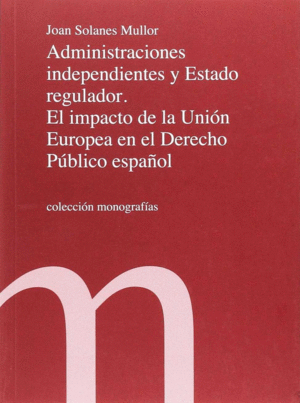 ADMINSITRACIONES INDEPENDIENTES Y ESTADO REGULADOR