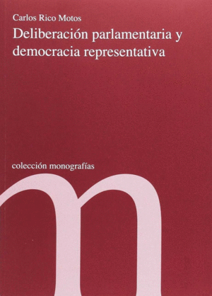 DELIBERACI�N PARLAMENTARIA Y DEMOCRACIA REPRESENTATIVA