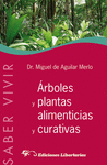 RBOLES Y PLANTAS ALIMENTICIAS Y CURATIVAS