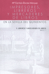 IMPRESORES LIBREROS Y MERCADERES DE LIBROS SEVILLA DEL QUINIENTOS