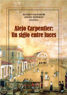 ALEJO CARPENTIER UN SIGLO ENTRE LUCES