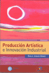 PRODUCCION ARTISTICA E INNOVACION INDUSTRIAL