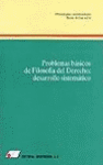 PROBLEMAS BASICOS DE FILOSOFIA DEL DERECHO  DESARROLLO SISTEMATIC
