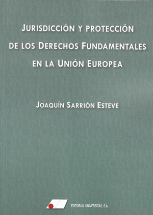 JURISDICCI�N Y PROTECCI�N DE LOS DERECHOS FUNDAMENTALES EN LA UNI�N EUROPEA