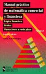 MANUAL PRACTICO DE MATEMATICA COMERCIAL Y FINANCIERA VOL.I