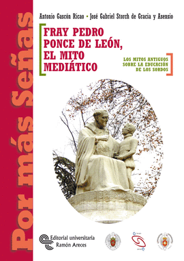 FRAY PEDRO PONCE DE LEON EL MITO MEDIATICO