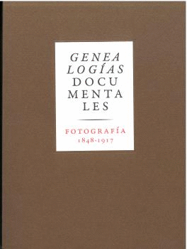 GENEALOG�AS DOCUMENTALES. FOTOGRAF�A 1848-1917