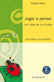 JUGAR A PENSAR CON NIOS 3 A 4 AOS - GUIA PARA EDUCADORES