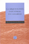 ARQUEOLOGIA INDUSTRIAL EN CANARIAS, LA