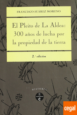 **** EL PLEITO DE LA ALDEA  300 AOS DE LUCHA POR LA PROPIEDAD TIERRA