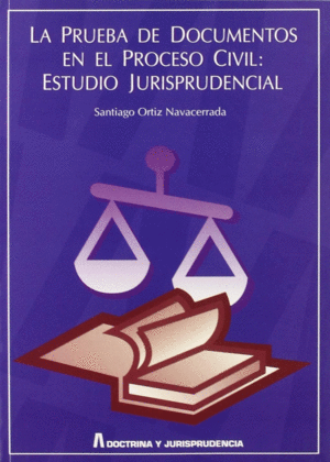PRUEBA DE DOCUMENTOS EN EL PROCESO CIVIL ESTUDIO JURISPRUDEN