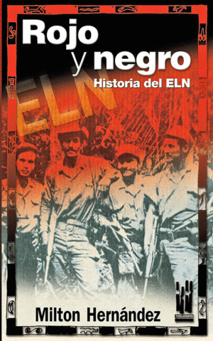 ROJO Y NEGRO HISTORIA DEL ELN