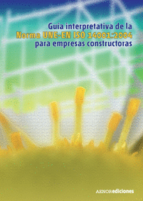 GUIA INTERPRETATIVA NORMA UNE-EN ISO 14001 2004 EMPRESAS CONSTRUC